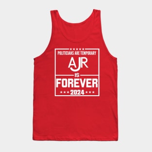 Politicians are temproray Ajr is forever 2024 Tank Top